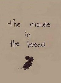 The Mouse in The Bread